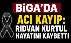 Biga'da Acı Kayıp: Rıdvan Kurtul Hayatını Kaybetti