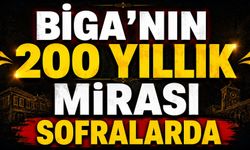 Biga'nın 200 yıllık mirası sofralarda