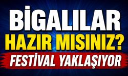 Bigalılar hazır mısınız? Festival yaklaşıyor