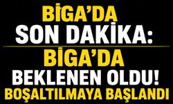 Biga’da beklenen oldu! Boşaltılmaya başlandı
