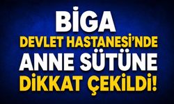 Biga Devlet Hastanesi’nde anne sütüne dikkat çekildi!