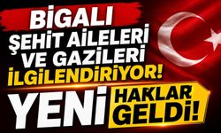 Bigalı şehit aileleri ve gazileri ilgilendiriyor! Yeni haklar geldi