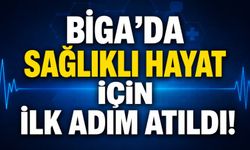 Biga’da sağlıklı hayat için ilk adım atıldı!