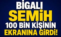 Bigalı Semih 100 bin kişinin ekranına girdi!