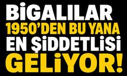 Bigalılar 1950'den bu yana en şiddetlisi geliyor