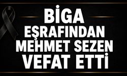 Biga eşrafından Mehmet Sezen vefat etti