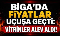 Biga’da fiyatlar uçuşa geçti: Vitrinler alev aldı!