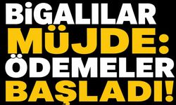 Bigalılar müjde: Ödemeler başladı!