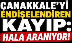 Çanakkale'yi endişelendiren kayıp: Hala aranıyor!