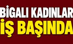 Bigalı kadınlar iş başında
