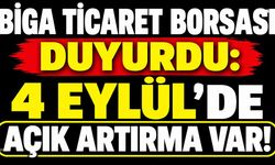 Biga Ticaret Borsası duyurdu: 4 Eylül’de açık artırma var!