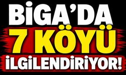 Biga’da 7 köyü ilgilendiriyor!