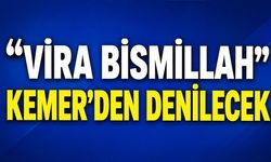 “Vira Bismillah” Kemer’den denilecek