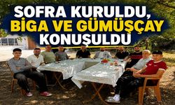 Sofra kuruldu, Biga ve Gümüşçay konuşuldu