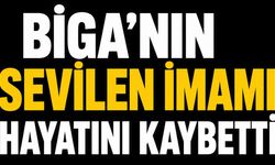 Biga’nın sevilen imamı hayatını kaybetti