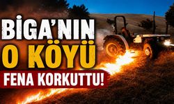 Biga’nın o köyü fena korkuttu!