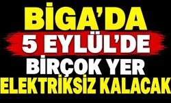 Biga’da 5 Eylül’de Birçok Yer Elektriksiz Kalacak