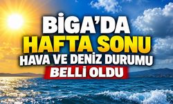 Biga’da Hafta Sonu Hava ve Deniz Durumu Belli Oldu