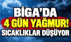 Biga’da 4 Gün Yağmur! Sıcaklıklar Düşüyor