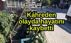 Kahreden olayda hayatını kaybetti