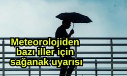 Meteorolojiden bazı iller için sağanak uyarısı