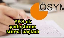 YKS ek yerleştirme süreci başladı