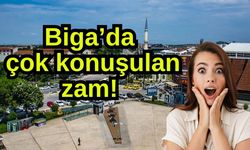 Biga’da çok konuşulan zam!