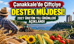 Çanakkale’de Çiftçiye Destek Müjdesi! 2027 Üretim Yılı Ürünleri Açıklandı
