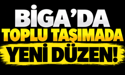 Biga’da toplu taşımada yeni düzen!