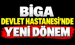 Biga Devlet Hastanesi’nde Yeni Dönem
