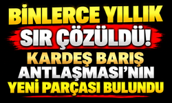 Binlerce yıllık sır çözüldü! Kardeş Barış Antlaşması’nın yeni parçası bulundu