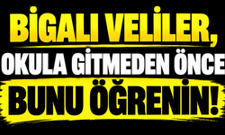 Bigalı veliler, okula gitmeden önce bunu öğrenin!