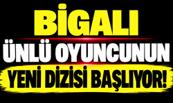Bigalı ünlü oyuncunun yeni dizisi başlıyor!