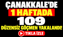 Çanakkale'de bir haftada 109 düzensiz göçmen yakalandı