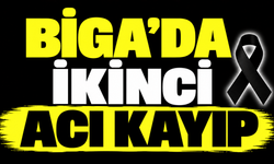 Biga’da ikinci acı kayıp