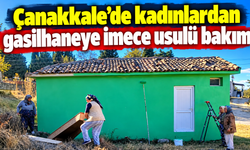Çanakkale’de kadınlardan gasilhaneye imece usulü bakım