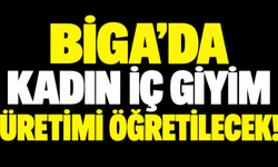Biga’da kadın iç giyim üretimi öğretilecek!