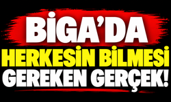 Biga’da herkesin bilmesi gereken gerçek!