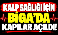 Kalp sağlığı için Biga’da kapılar açıldı!
