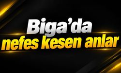 Biga'da nefes kesen anlar