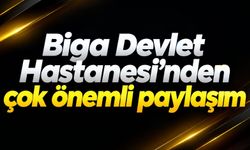 Biga Devlet Hastanesi'nden çok önemli paylaşım