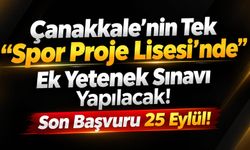 Çanakkale’nin Tek "Spor Proje Lisesi"nde Ek Yetenek Sınavı Yapılacak!