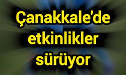 Çanakkale'de etkinlikler sürüyor