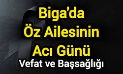 Biga'da Öz Ailesinin Acı Günü