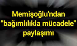 Memişoğlu'ndan "bağımlılıkla mücadele" paylaşımı