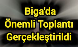 Biga'da Önemli Toplantı Gerçekleştirildi