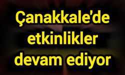 Çanakkale'de etkinlikler devam ediyor