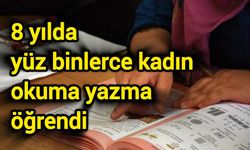 8 yılda yüz binlerce kadın okuma yazma öğrendi