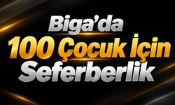 Biga’da 100 Çocuk İçin Seferberlik