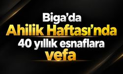 Biga’da Ahilik Haftası’nda 40 yıllık esnaflara vefa